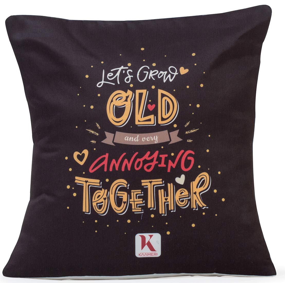 Valentines Day Micro Satin and Fibre Let's Grow Old and Every Annoying Together Quote Printed Cushio