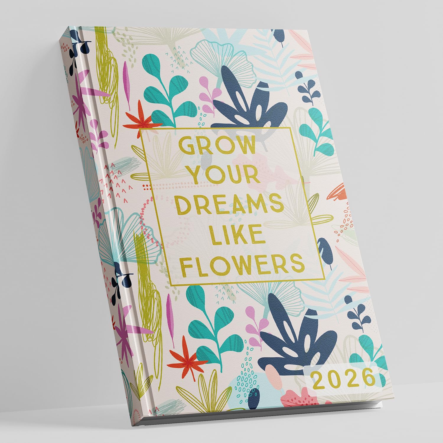 Grow Your Dreams Like Flowers Hard Bound Designer Notebook Diary 2026 with Dates, Daily Monthly Plan